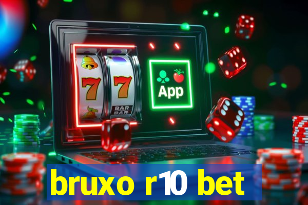bruxo r10 bet